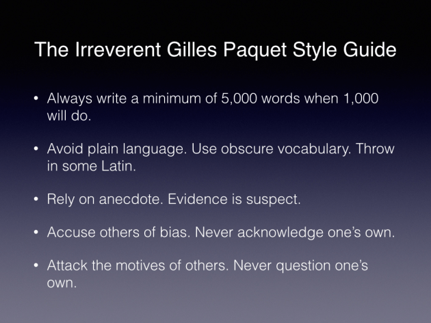 In the spirit of Paquet's call for the "highest and best use of irony and irreverence" and "methodological and intellectual cruelty."